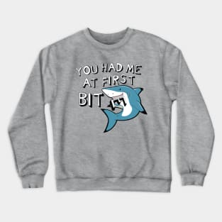 Shark Week, You had me at 1st Bite. Crewneck Sweatshirt